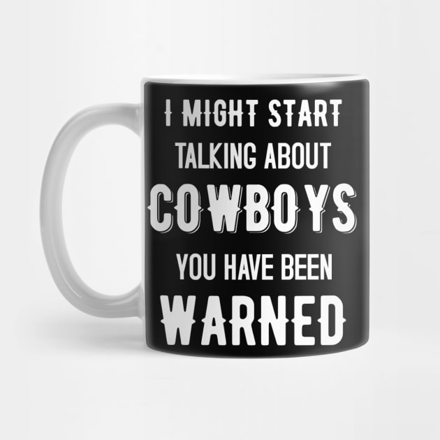 I Might Start Talking about Cowboys - Funny Design by mahmuq